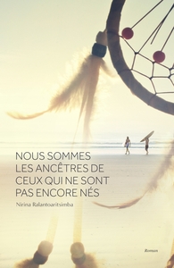 NOUS SOMMES LES ANCETRES DE CEUX QUI NE SONT PAS ENCORE NES