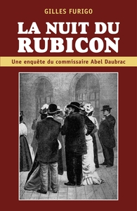 LA NUIT DU RUBICON - UNE ENQUETE DU COMMISSAIRE ABEL DAUBRAC