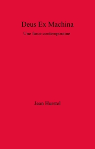 DEUS EX MACHINA - UNE FARCE CONTEMPORAINE