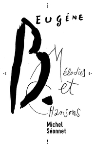 Eugène B., Mélodies et Chansons