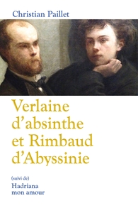 Verlaine d'absinthe et Rimbaud d'Abyssinie