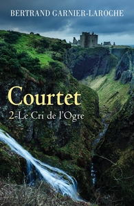 COURTET - TOME 2 - LE CRI DE L'OGRE