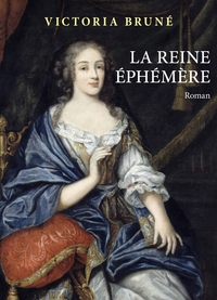 LA REINE EPHEMERE - ROMAN