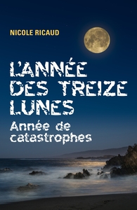 L'ANNEE DES TREIZE LUNES - ANNEE DE CATASTROPHES