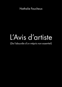 L'AVIS D'ARTISTE - (DE L'ABSURDIE D'UN MEPRIS NON ESSENTIEL)