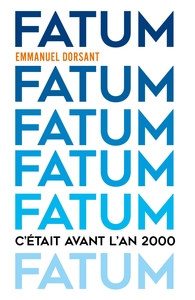 FATUM - C'ETAIT AVANT L'AN 2000