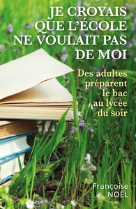 JE CROYAIS QUE L'ECOLE NE VOULAIT PAS DE MOI - DES ADULTES PREPARENT LE BAC AU LYCEE DU SOIR