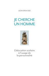 JE CHERCHE UN HOMME H - L'EDUCATION SCOLAIRE A L'USAGE DE LA PERSONNALITE