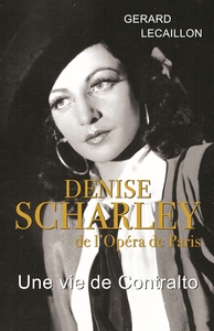 DENISE SCHARLEY DE L'OPERA DE PARIS UNE VIE DE CONTRALTO