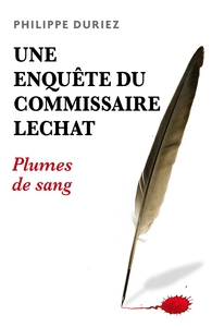 UNE ENQUETE DU COMMISSAIRE LECHAT - PLUMES DE SANG