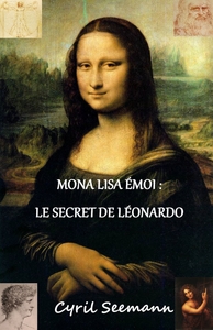 MONA LISA EMOI : LE SECRET DE LEONARDO