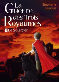 LA GUERRE DES TROIS ROYAUMES - 1. LE SOURCIER
