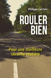 ROULER BIEN - POUR UNE MEILLEURE SECURITE ROUTIERE