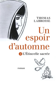 UN ESPOIR D'AUTOMNE TOME 2 - L'ETINCELLE SACREE