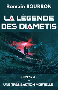 LA LEGENDE DES DIAMETIS - TEMPS 0 - UNE TRANSACTION MORTELLE