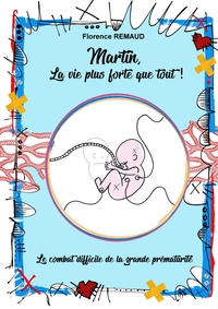 MARTIN, LA VIE PLUS FORTE QUE TOUT ! - LE COMBAT DIFFICILE DE LA GRANDE PREMATURITE