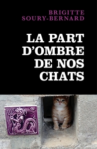 LA PART D'OMBRE DE NOS CHATS