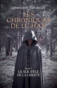LES CHRONIQUES DE LU-HAN - LE LIVRE I - LE SOUFFLE DE LA LIBERTE