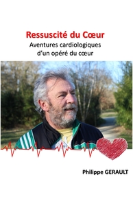 RESSUSCITE DU COEUR - AVENTURES CARDIOLOGIQUES D'UN OPERE DU COEUR