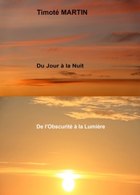 DU JOUR A LA NUIT ET DE L'OBSCURITE A LA LUMIERE