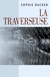 LA TRAVERSEUSE - J'AIMERAIS ETRE LA-BAS, UN JOUR, DE L'AUTRE COTE