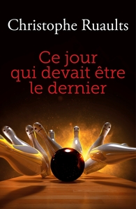CE JOUR QUI DEVAIT ETRE LE DERNIER
