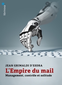 L'EMPIRE DU MAIL - MANAGEMENT, CONTROLE ET SOLITUDE