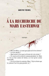 A LA RECHERCHE DE MARY EASTERWAY - SI JE TE DISAIS QUE LE CONTENU D'UN LIVRE PEUT PRENDRE VIE