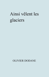 AINSI VELENT LES GLACIERS