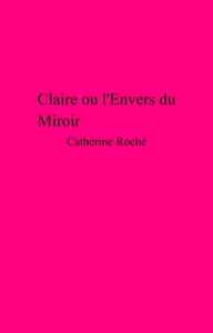 CLAIRE OU L'ENVERS DU MIROIR