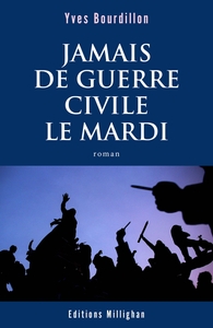 JAMAIS DE GUERRE CIVILE LE MARDI