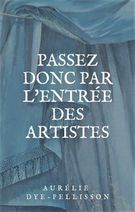 PASSEZ DONC PAR L'ENTREE DES ARTISTES