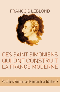 Ces Saint Simoniens qui ont construit la France moderne