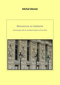 BIENVENUE EN SYLDAVIE - CHRONIQUE DE LA MODERNISATION D'UN ETAT