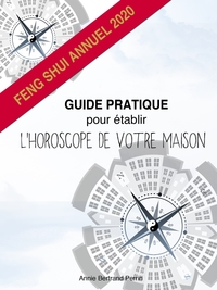 GUIDE PRATIQUE POUR ETABLIR L'HOROSCOPE DE VOTRE MAISON - FENG SHUI ANNUEL 2020