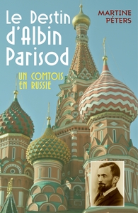 LE DESTIN D'ALBIN PARISOD - UN COMTOIS EN RUSSIE