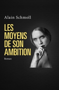 LES MOYENS DE SON AMBITION - ROMAN