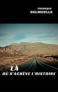 LA OU S'ACHEVE L'HISTOIRE