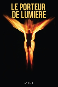 LE PORTEUR DE LUMIERE - TOME I