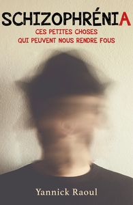 SCHIZOPHRENIA - CES PETITES CHOSES QUI PEUVENT NOUS RENDRE FOUS