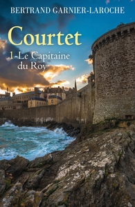 COURTET - TOME 1 - LE CAPITAINE DU ROY