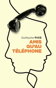 AMIS QU'AU TELEPHONE - 20 ANS D'AMITIE EXCLUSIVEMENT TELEPHONIQUE