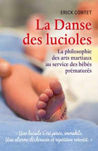 LA DANSE DES LUCIOLES - LA PHILOSOPHIE DES ARTS MARTIAUX AU SERVICE DES BEBES PREMATURES