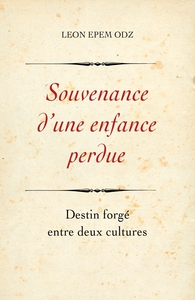 SOUVENANCE D'UNE ENFANCE PERDUE - DESTIN FORGE ENTRE DEUX CULTURES