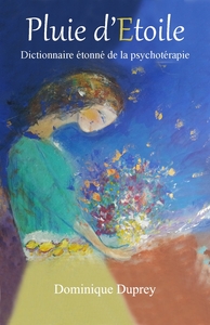 PLUIE D'ETOILE - DICTIONNAIRE ETONNE DE LA PSYCHOTHERAPIE