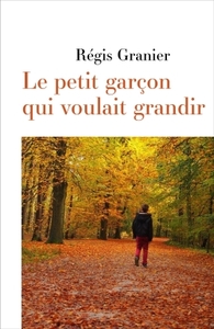 LE PETIT GARCON QUI VOULAIT GRANDIR