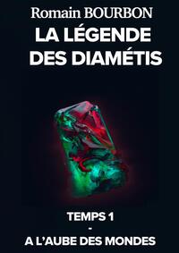 LA LEGENDE DES DIAMETIS - TEMPS 1