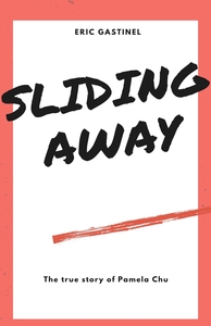 SLIDING AWAY - THE TRUE STORY OF PAMELA CHU