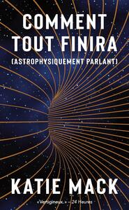 COMMENT TOUT FINIRA - (ASTROPHYSIQUEMENT PARLANT)