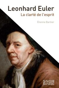 LEONHARD EULER - LA CLARTE DE L'ESPRIT